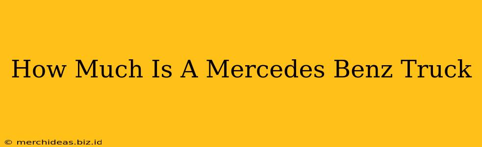 How Much Is A Mercedes Benz Truck