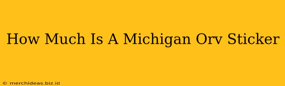 How Much Is A Michigan Orv Sticker