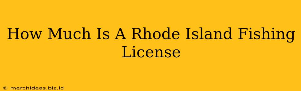 How Much Is A Rhode Island Fishing License