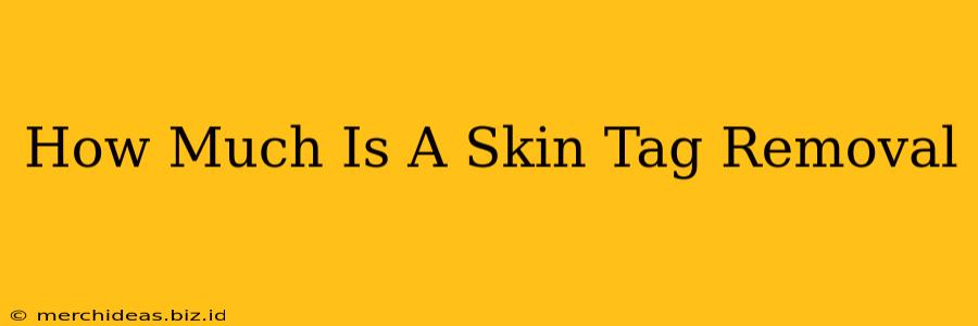 How Much Is A Skin Tag Removal