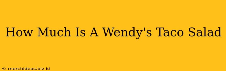 How Much Is A Wendy's Taco Salad