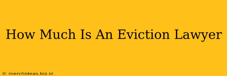 How Much Is An Eviction Lawyer