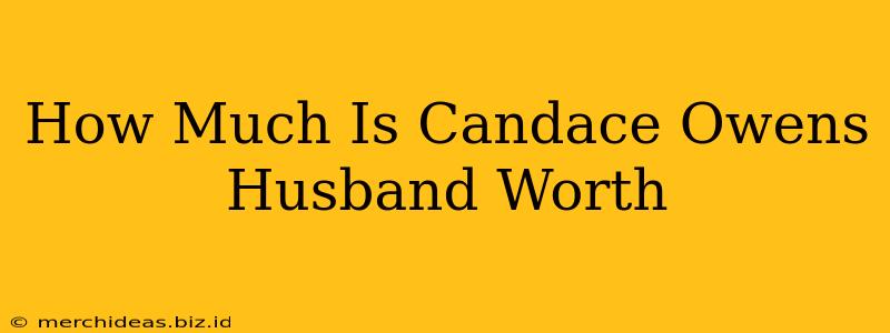 How Much Is Candace Owens Husband Worth