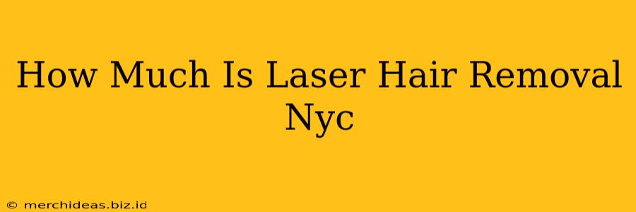 How Much Is Laser Hair Removal Nyc