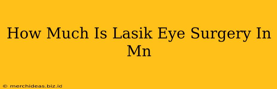 How Much Is Lasik Eye Surgery In Mn