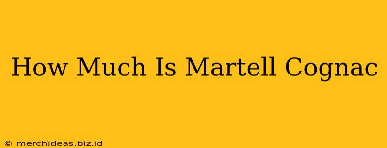 How Much Is Martell Cognac