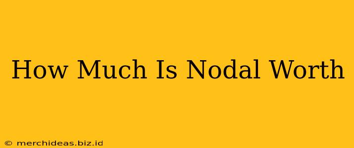 How Much Is Nodal Worth