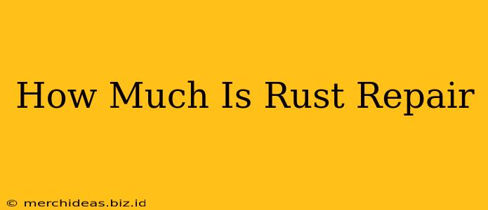 How Much Is Rust Repair