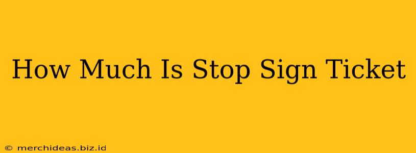 How Much Is Stop Sign Ticket