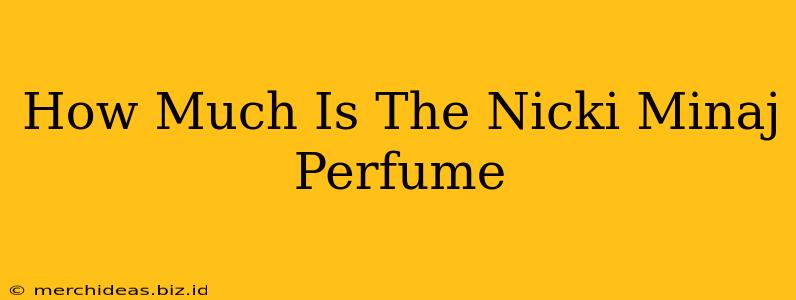 How Much Is The Nicki Minaj Perfume