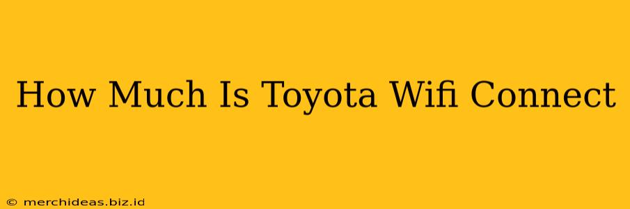 How Much Is Toyota Wifi Connect
