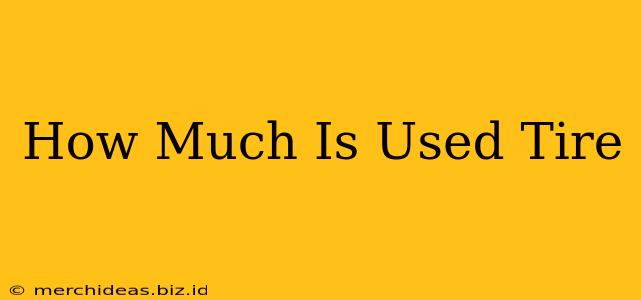 How Much Is Used Tire