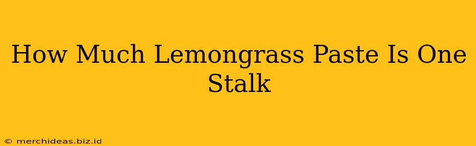 How Much Lemongrass Paste Is One Stalk
