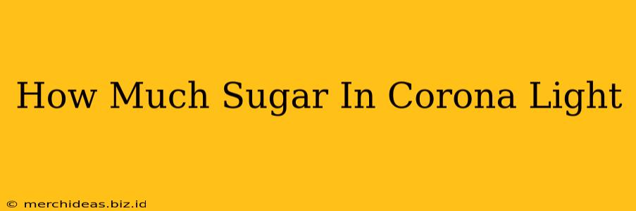 How Much Sugar In Corona Light