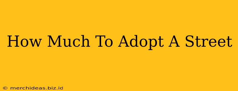 How Much To Adopt A Street
