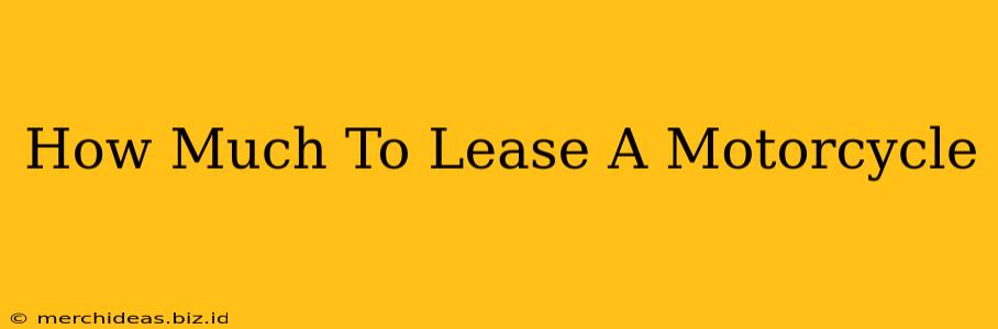 How Much To Lease A Motorcycle