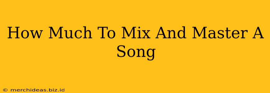 How Much To Mix And Master A Song