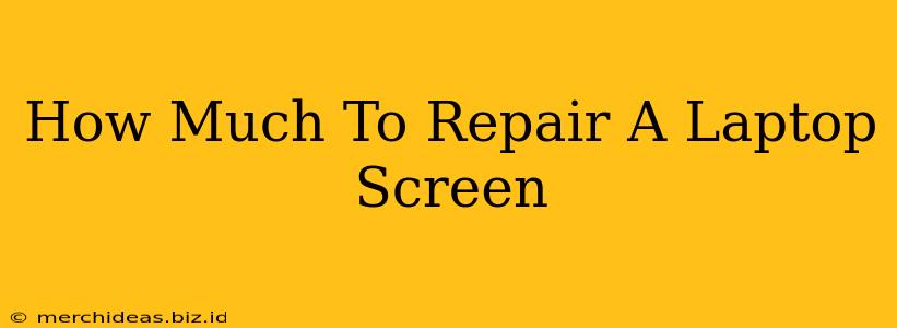 How Much To Repair A Laptop Screen