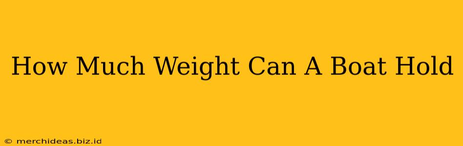 How Much Weight Can A Boat Hold