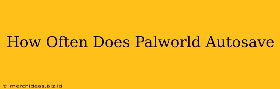How Often Does Palworld Autosave