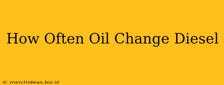 How Often Oil Change Diesel