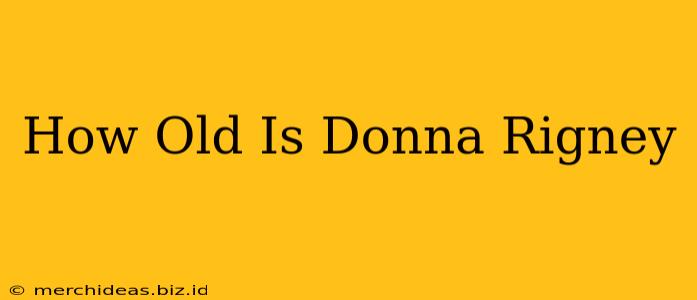 How Old Is Donna Rigney
