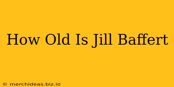 How Old Is Jill Baffert