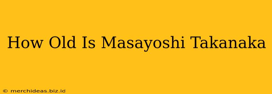 How Old Is Masayoshi Takanaka