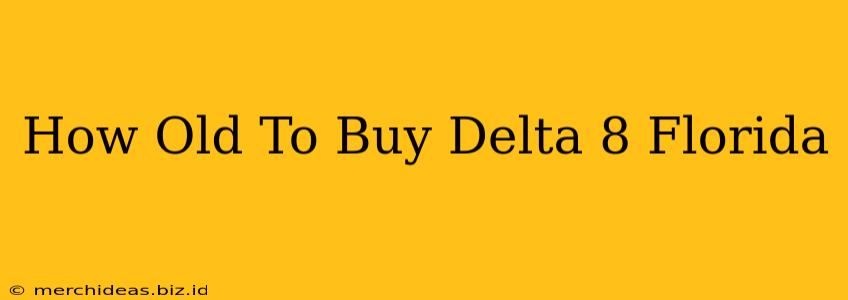 How Old To Buy Delta 8 Florida