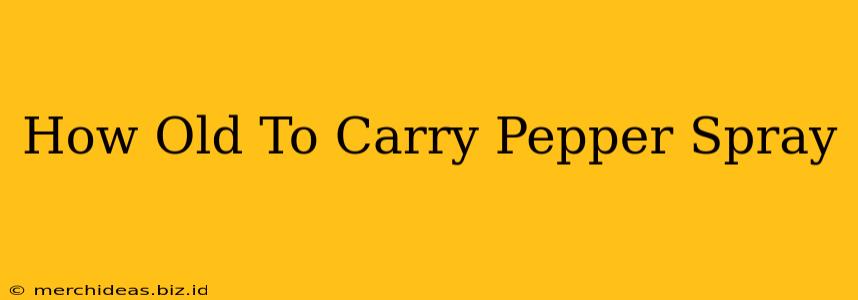 How Old To Carry Pepper Spray