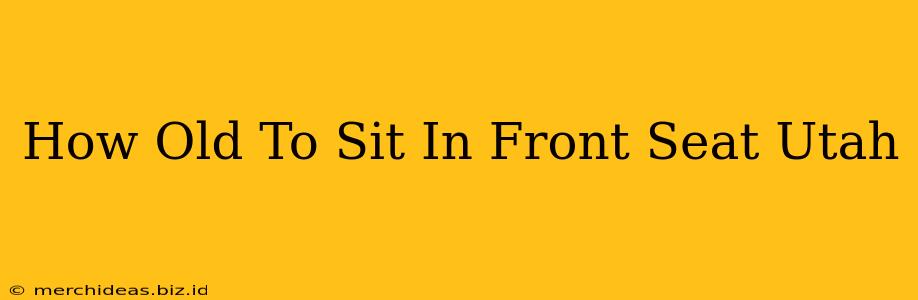 How Old To Sit In Front Seat Utah