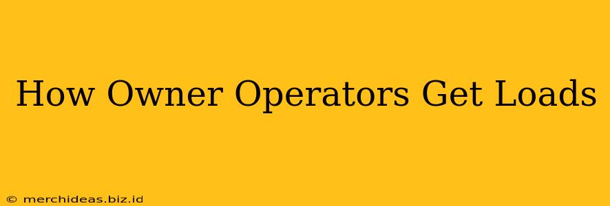 How Owner Operators Get Loads