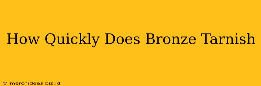 How Quickly Does Bronze Tarnish