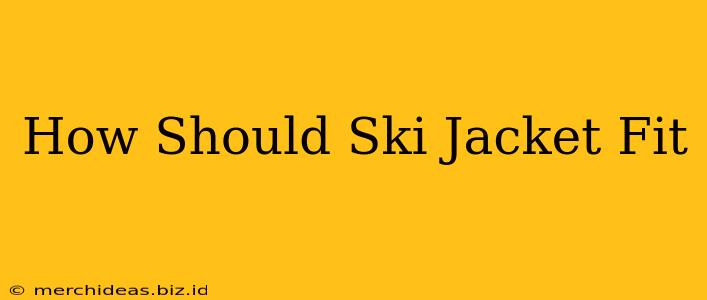 How Should Ski Jacket Fit