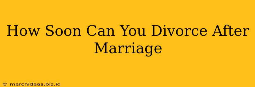 How Soon Can You Divorce After Marriage