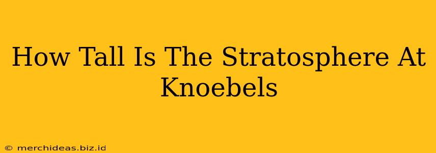 How Tall Is The Stratosphere At Knoebels