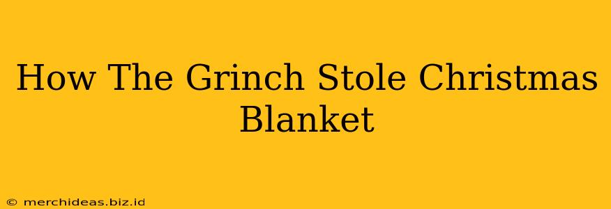 How The Grinch Stole Christmas Blanket