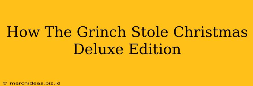 How The Grinch Stole Christmas Deluxe Edition