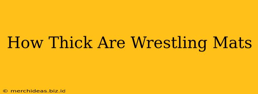 How Thick Are Wrestling Mats