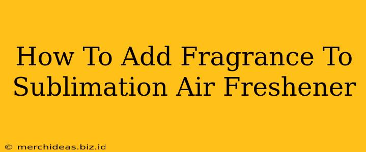 How To Add Fragrance To Sublimation Air Freshener