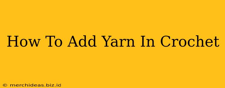 How To Add Yarn In Crochet