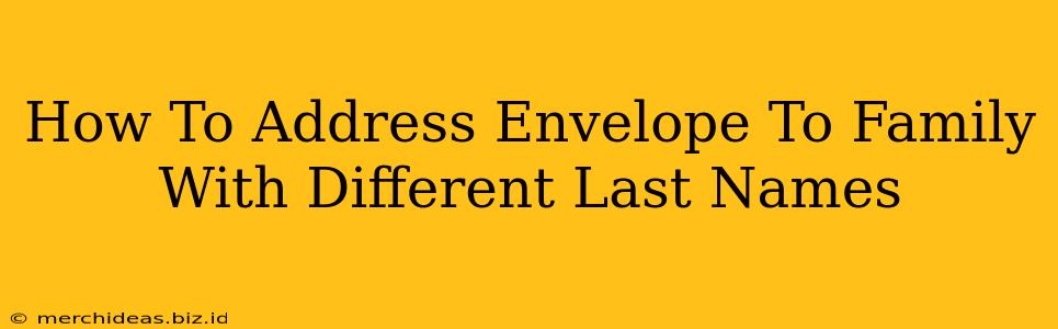 How To Address Envelope To Family With Different Last Names