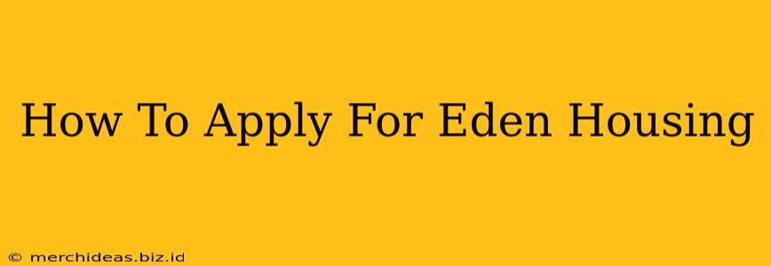 How To Apply For Eden Housing