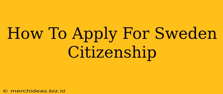 How To Apply For Sweden Citizenship