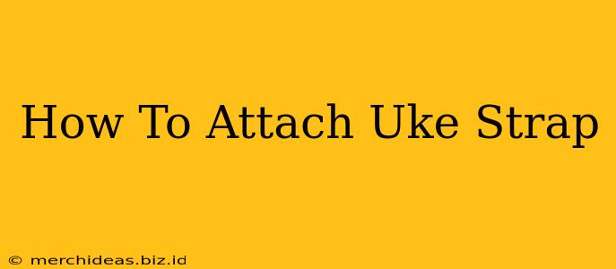 How To Attach Uke Strap