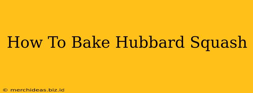 How To Bake Hubbard Squash