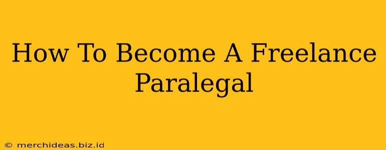 How To Become A Freelance Paralegal
