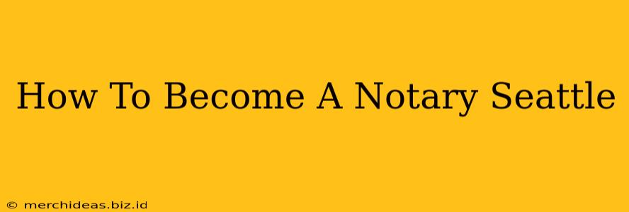 How To Become A Notary Seattle