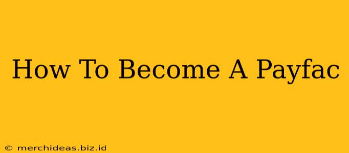 How To Become A Payfac