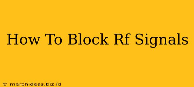 How To Block Rf Signals